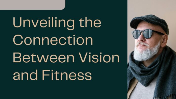 Unveiling the Connection Between Vision and Fitness